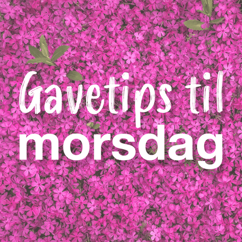 Gavetips til morsdag - Kinsarvik Naturkost